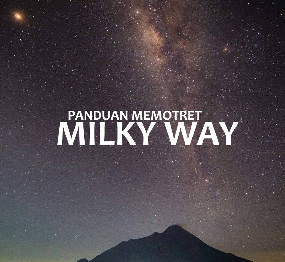 panduan memotret milky way